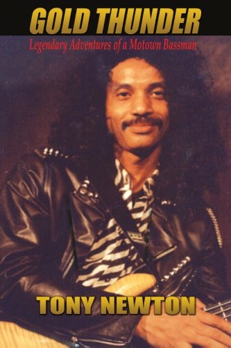 Gold Thunder - Tony Newton: Legendar Adventures of a Motown Bassman