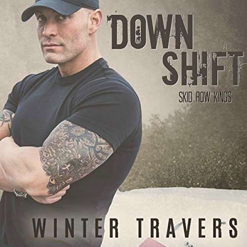 Downshift: Skid Row Kings Series, Book 1