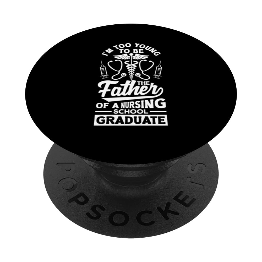 Too young to be the father of a nursing school graduate PopSockets Swappable PopGrip, Black