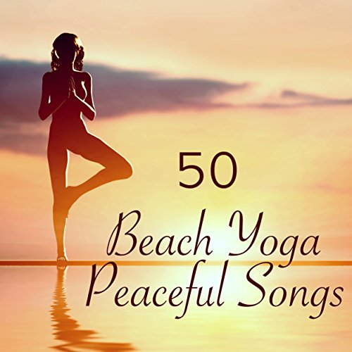 Beach Yoga 50 Peaceful Songs Nature Sounds Healing Music for Sun
