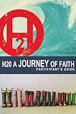 H2O A Journey of Faith: Participants Guide