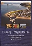 Cromarty: Living by the Sea - A Collection of Reminiscences, Thoughts and Feelings About the Sea - Herausgeber: Fran Tilbrook 