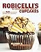 Robicelli's a Love Story, with Cupcakes: With 50 Decidedly Grown-Up Recipes