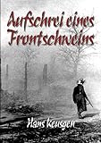 amerikanischer soldatenfriedhof verdun  Aufschrei eines Frontschweins: Zweiter Weltkrieg – Erlebnisberichte eines Landsers der Wehrmacht vom Krieg an der Ostfront 1942 bis 1945 (Deutsche Soldaten-Biografien)