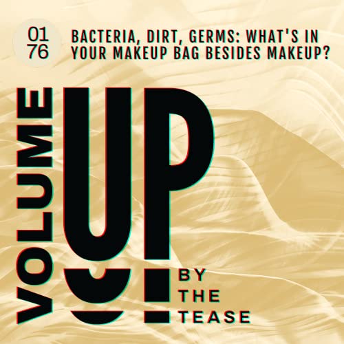 Bacteria, Dirt, Germs: What's in Your Makeup Bag Besides Makeup?