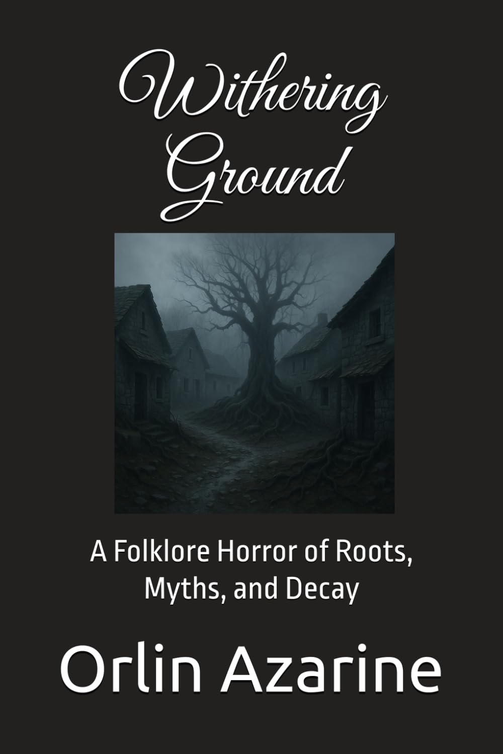 Withering Ground: A Folklore Horror of Roots, Myths, and Decay