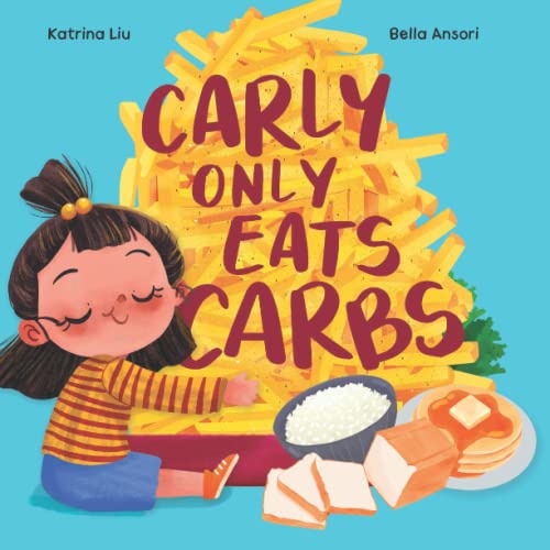 Carly Only Eats Carbs (a Tale of a Picky Eater) 1953281761 Book Cover