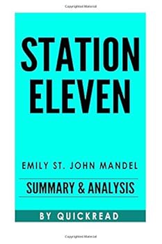 Station Eleven: A Novel by Emily St. John Mandel | Summary & Analysis