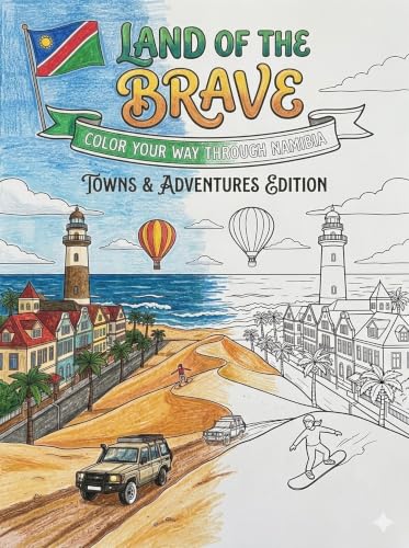 Land of the Brave - Towns & Adventures Edition: Color Your Way Through Namibia