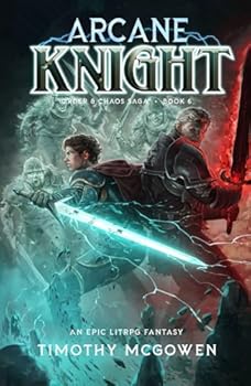 Arcane Knight Book 6: An Epic LitRPG Fantasy (Order & Chaos) - Book #6 of the Order & Chaos