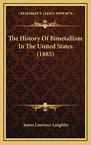 The History Of Bimetallism In The United States (1885)