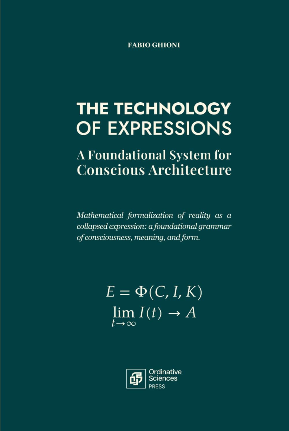 THE TECHNOLOGY OF EXPRESSIONS: A Foundational System for Conscious Architecture (Ordinative Sciences)