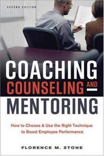 Buy Coaching, Counseling & Mentoring: How to Choose & Use the Right Technique to Boost Employee Performance โ BookShops.in