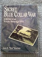 The Secret of the Blue Collar War. A History of the Floating Dry Docks in World War II. B004GGK0N6 Book Cover