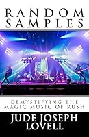 Random Samples: Demystifying the Magic Music of Rush 1517633109 Book Cover