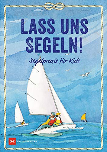 Lass uns Segeln: Segelpraxis für Kids