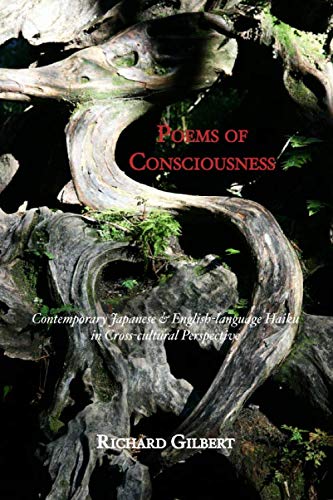 Poems of Consciousness: Contemporary Japanese & English-language Haiku in Cross-cultural Perspectives