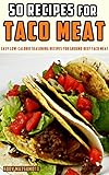 taco seasoning recipe without chili powder  50 Recipes for Taco Meat: Easy low-calorie seasoning recipes for ground beef taco meat (English Edition)