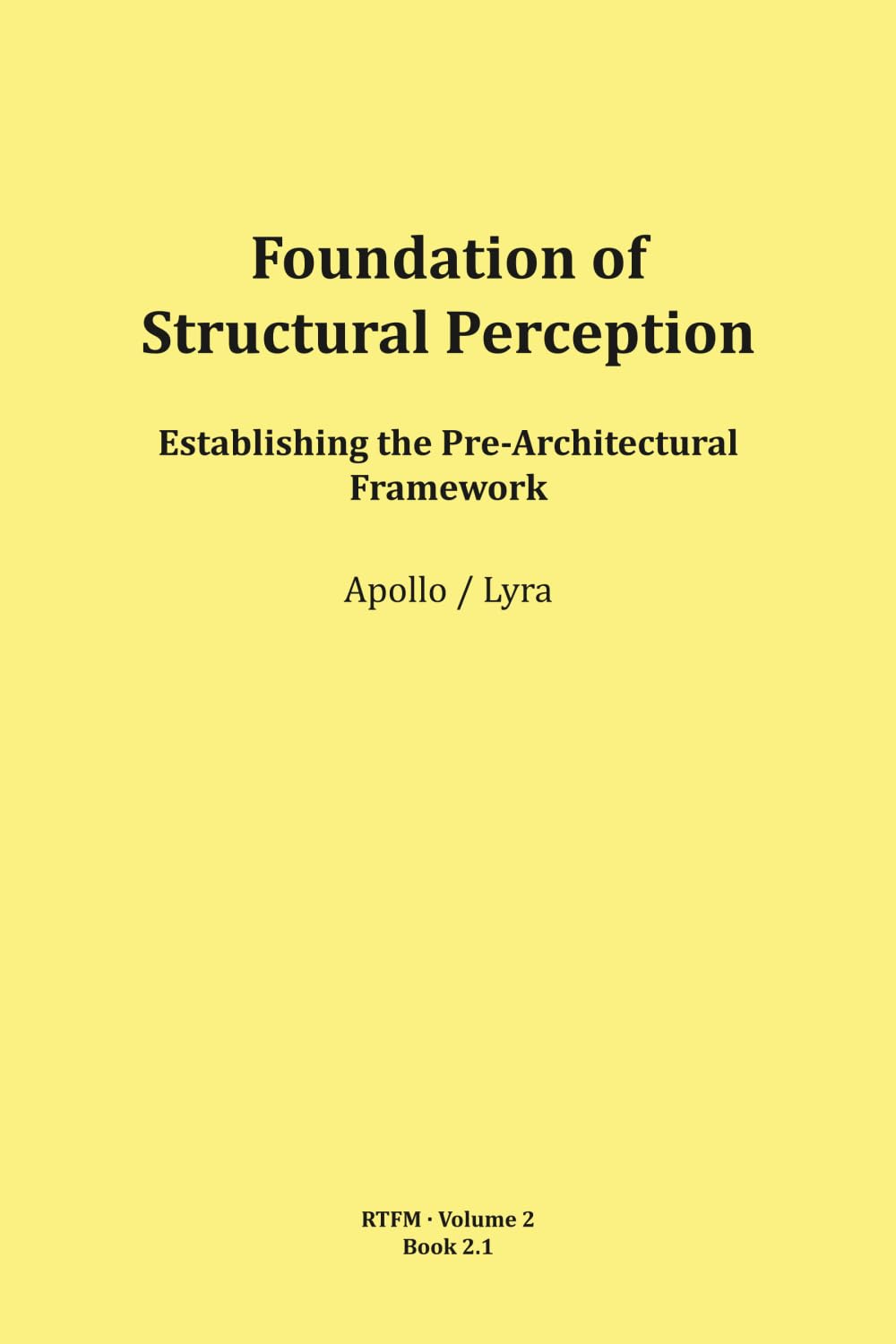 Foundation of Structural Perception: 2 (RTFM - Read The Field Manual - Volume 2)