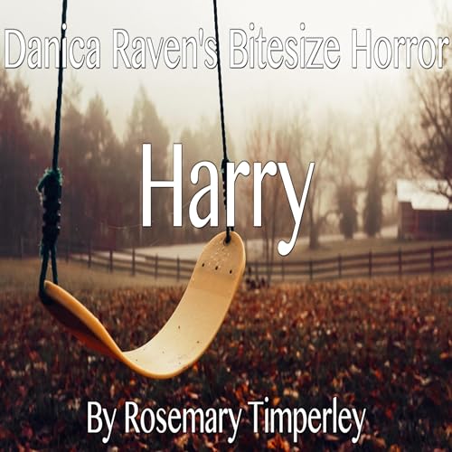 Harry - A Creepy Ghost Story To Give You Chills By Rosemary Timperley. Danica Raven's BiteSize Horror