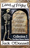 Land of Fright - Collection I: Ten Short Horror Stories 1940118085 Book Cover