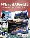 What A World 3: Amazing Stories from Around the Globe (Bk. 3)