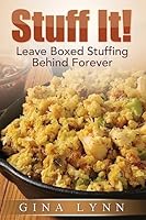 Stuff It!: Leave Boxed Stuffing Behind Forever 1942535031 Book Cover