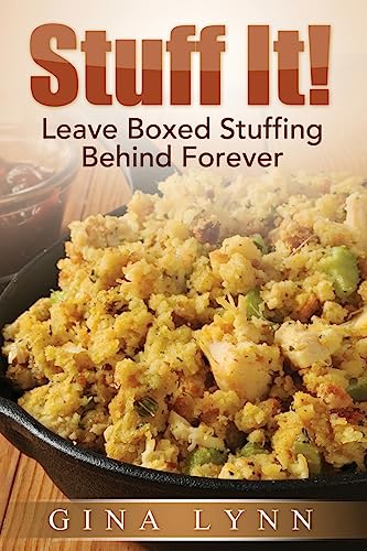 Stuff It!: Leave Boxed Stuffing Behind Forever