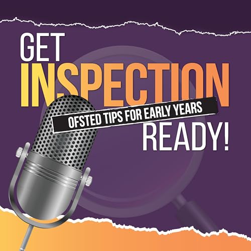 Get Inspection Ready - For Early Years Nurseries and Preschools to Finally Feel Confident for Ofsted! cover art