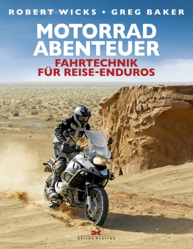 Motorrad-Abenteuer: Fahrtechnik für Reise-Enduros Motorrad-Abenteuer: Fahrtechnik für Reise-Enduros