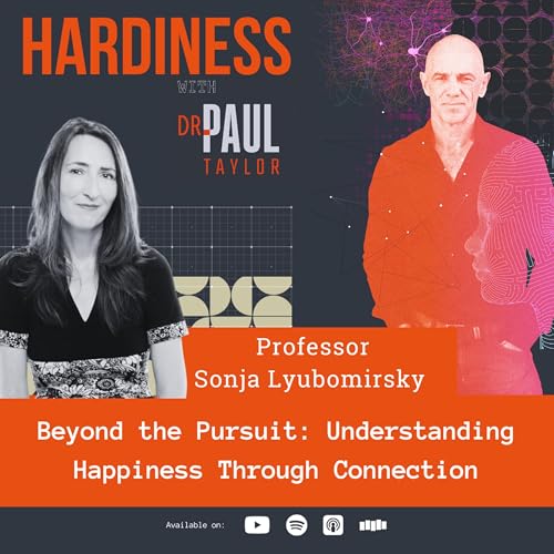 Beyond the Pursuit: Understanding Happiness Through Connection with Professor Sonja Lyubomirsky