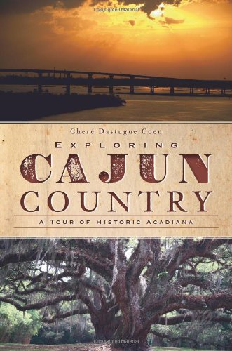 Exploring Cajun Country: A Tour of Historic Acadiana