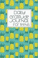 Daily Gratitude Journal for Teens: Pineapple Daily Positivity Diary with Prompts for Teen Girls 1731329431 Book Cover