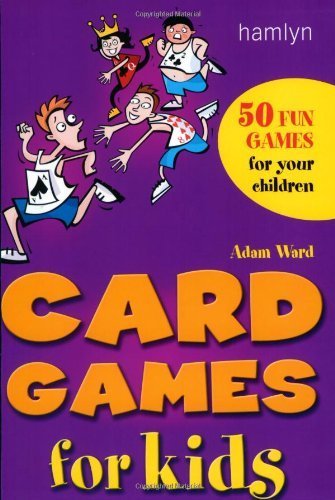 Card Games for Kids: 50 Fun Games for Your Children