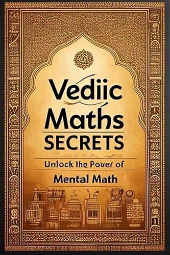 Vedic Math Secrets: The Power of Mental Calculation