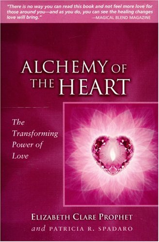 Alchemy of the Heart: How to Give and Receive More Love Alchemy of the Heart: How to Give and Receive More Love