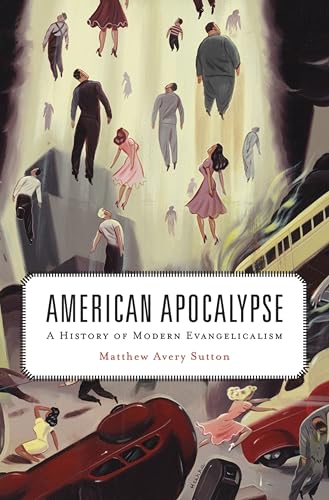 American Apocalypse: A History of Modern Evangelicalism