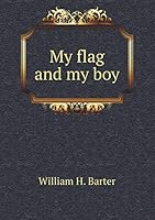 My Flag and My Boy 5519348510 Book Cover
