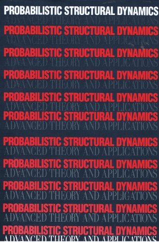 Probabilistic Structural Dynamics: Advanced Theory and Applications