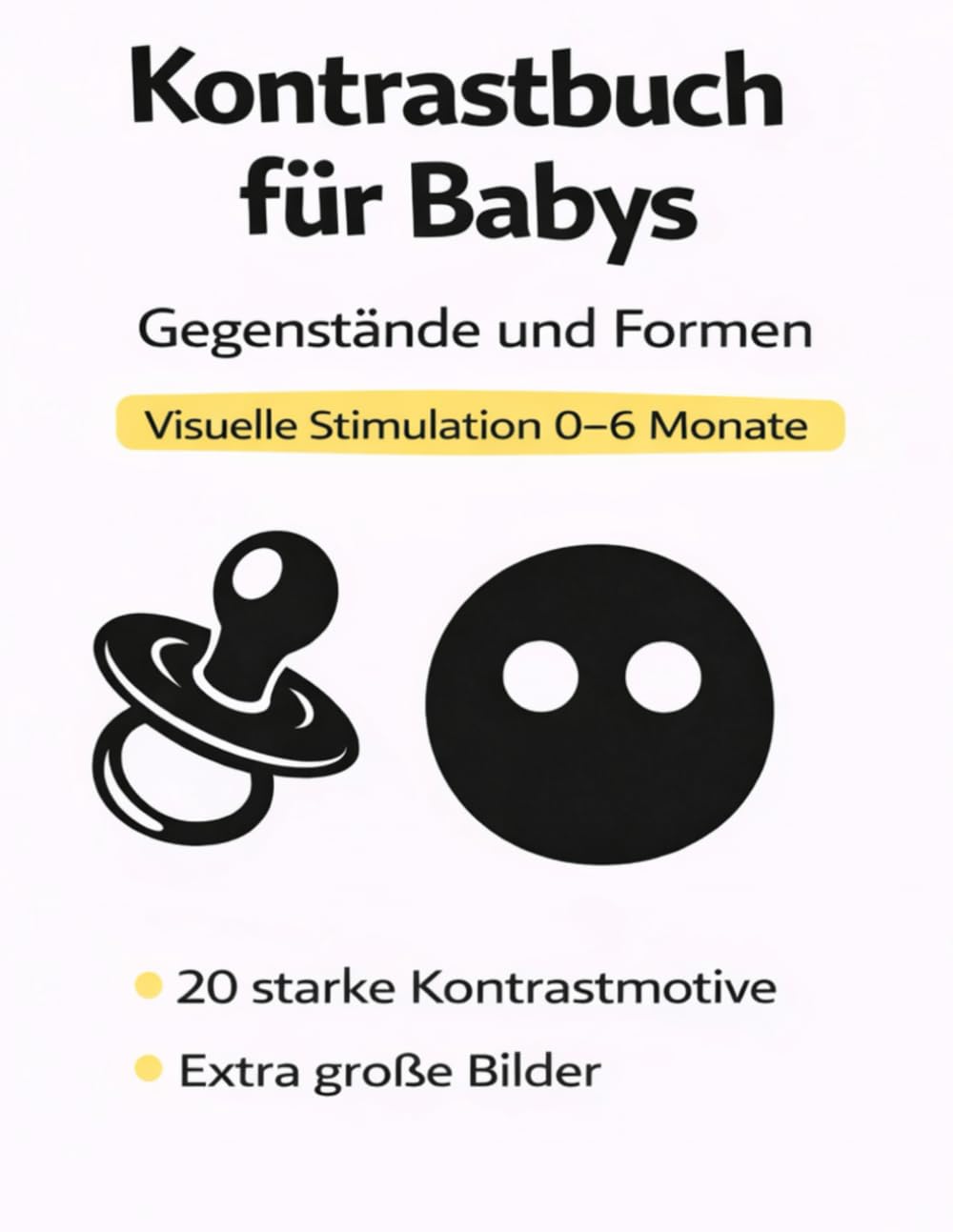 Kontrastbuch für Babys: Gegenstände & Formen – Visuelle Stimulation für 0–6 Monate (Visuelle Frühförderung – Kontrastbücher für Babys (0–6 Monate))