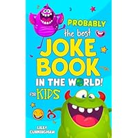 Probably The Best Joke Book In The World! For Kids: 300+ Silly Jokes, Knock Knock's, Riddles And Tongue Twisters