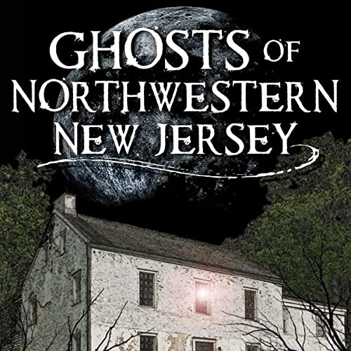 Ghosts of Northwestern New Jersey by Robert Oakes episode artwork