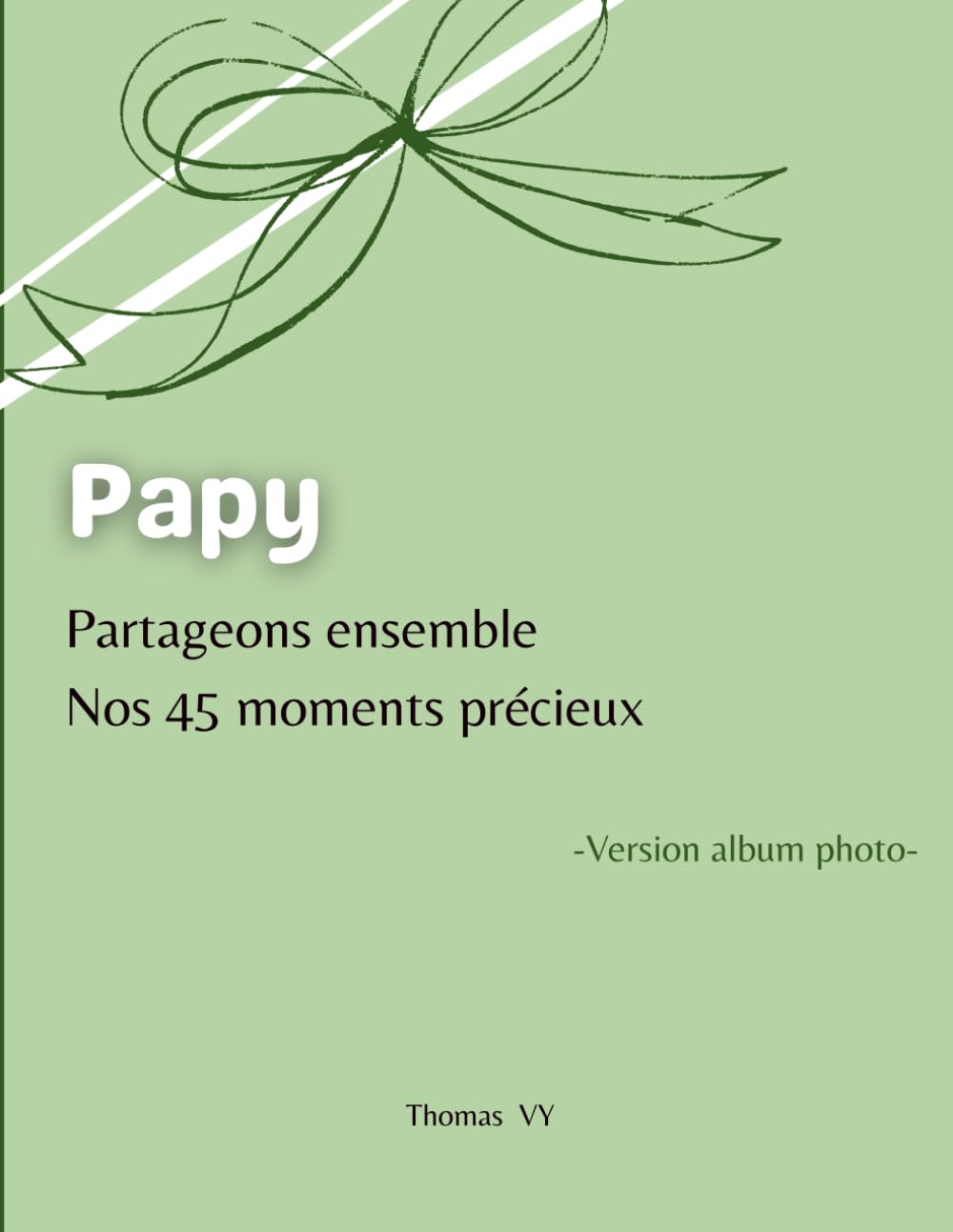 Papy partageons ensemble nos 45 moments precieux: Album souvenir à remplir avec Papy – 45 moments précieux à revivre et photographier ensemble