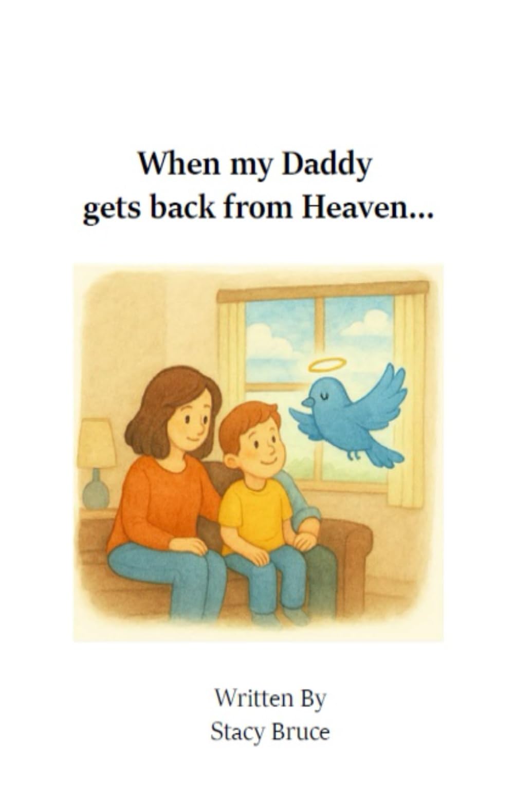 When My daddy Gets Back From Heaven...