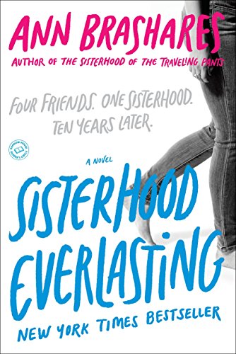 Sisterhood Everlasting: A Novel - Brashares, Ann