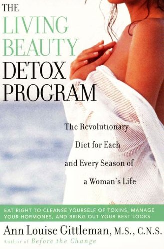 Living Beauty Detox Program: The Revolutionary Diet for Each and Every Season of a Woman’s Life