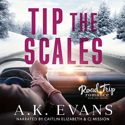 Tip the Scales Road Trip Romance, Book 1 (Audible Audio