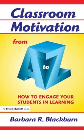 Classroom Motivation from A to Z: How to Engage Your Students in Learning Classroom Motivation from A to Z: How to Engage Your Students in Learning book cover