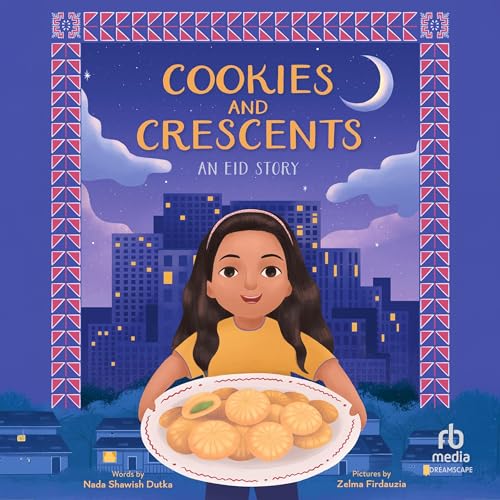 Cookies and Crescents: An Eid Story by Nada Shawish Dutka, Zelma Firdauzia - illustrator episode artwork