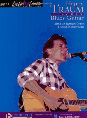 Happy Traum Teaches Blues Guitar: A Hands-On Beginner's Course in Acoustic Country Blues : Featuring a Comprehensive Audio Lesson on Cd (Listen & Learn)